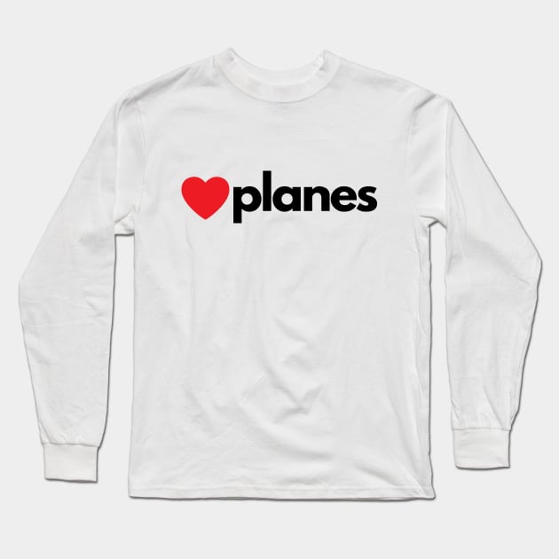 I Love Planes Long Sleeve T-Shirt by Jetmike